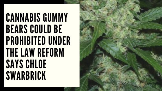 Cannabis Gummy Bears Could Be Prohibited Under the Law Reform Says, Chloe Swarbrick